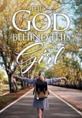 Cover: The God Behind This Girl - Xulon Press