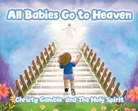Enlarge image Cover: All Babies Go to Heaven - Inks and Bindings, LLC