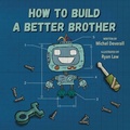 Cover: How To Build a Better Brother - Lawley Enterprises LLC
