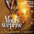 Cover: Mom's Surprise Podium - Daniel C. Davis