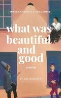 Cover: What was Beautiful and Good - Constellate Publishing