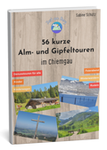 Cover: 56 kurze Alm- und Gipfeltouren im Chiemgau - Zeit am Berg