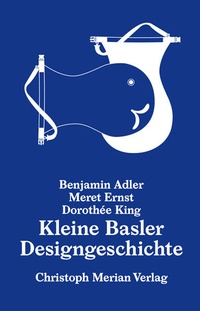 Enlarge image Cover: Kleine Basler Designgeschichte - Christoph Merian Verlag