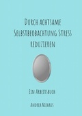 Cover: Durch achtsame Selbstbeobachtung Stress reduzieren - epubli