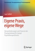 Cover: Eigene Praxis, eigene Wege - Herausforderungen und Chancen der Praxisgr&uuml;ndung f&uuml;r (junge) PsychotherapeutInnen - Springer
