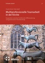 Cover: Multiprofessionelle Teamarbeit in der Kirche - Nomos