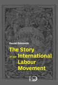 Cover: The Story of our International Labour Movement - Verlag J.H.W. Dietz Nachf. GmbH