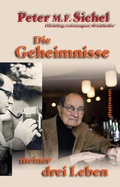 Cover: Peter Sichel: Die Geheimnisse meiner drei Leben - Dielmann, Axel