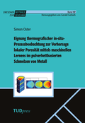 Cover: Eignung thermografischer in-situ- Prozessbeobachtung zur Vorhersage lokaler Porosit&auml;t mittels maschinellen Lernens im pulverbettbasierten Schmelzen von Metall - TUDpress