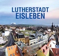 Cover: Lutherstadt Eisleben - Stadt-Bild-Vlg