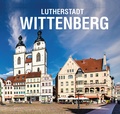 Cover: Lutherstadt Wittenberg - Stadt-Bild-Vlg