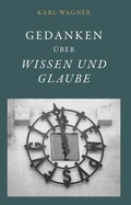 Cover: Gedanken &uuml;ber Wissen und Glaube - Buchschmiede von Dataform Media GmbH