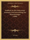 Bild: Einblicke In Die Embryonale Anatomie Und Entwicklung Des Menschenauges (1908) - Kessinger Publishing