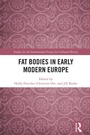 Cover: Fat Bodies in Early Modern Europe - Taylor & Francis