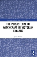 Cover: The Persistence of Witchcraft in Victorian England - Routledge Studies in Modern British History