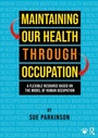 Cover: Maintaining Our Health through Occupation - Routledge