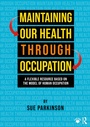 Cover: Maintaining Our Health through Occupation - Routledge