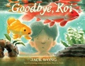 Cover: Goodbye, Koi - Orchard Books