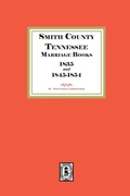 Cover: Smith County, Tennessee Marriage Books, 1838 and 1845-1854 - Southern Historical Press, Inc.