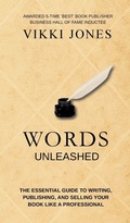 Cover: Words Unleashed - The Essential Guide to Writing, Publishing, and Selling Your Book Like a Professional - VMH Publishing