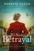 Cover: My Sister's Betrayal (Blood Sisters, #2) - Roberta Kagan