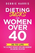 Cover: Dieting Sucks for Women Over 40 - Action Takers Publishing