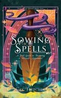 Cover: Sowing Spells - Fox Fern Books, LLC