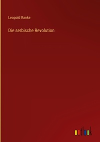 Enlarge image Cover: Die serbische Revolution - Outlook Verlag