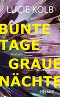 Cover: Bunte Tage, graue N&auml;chte - Ulrike Helmer Verlag