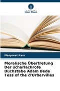 Cover: Moralische UEbertretung Der scharlachrote Buchstabe Adam Bede Tess of the d'Urbervilles - Verlag Unser Wissen