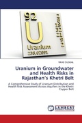 Cover: Uranium in Groundwater and Health Risks in Rajasthan's Khetri Belt - LAP Lambert Academic Publishing