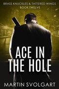 Cover: Ace in the Hole (Brass Knuckles & Tattered Wings, #12) - Marlau Publishing