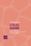 Cover: Le cellule vagabonde. Come la nuova scienza del microchimerismo sta ridefinendo il concetto di identit&agrave; - Codice