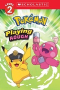 Cover: Playing Rough (Pok&eacute;mon: Scholastic Reader, Level 2) - Scholastic Inc.