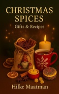 Cover: Christmas Spices - Gifts & Reipes (Healthy Nutrition & Herbs - Body & Soul, #1) - Hilke Maatman