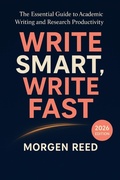 Cover: Write Smart, Write Fast: The Ultimate 2026 Guide to Academic Writing, Research Productivity, and Efficient Publication (guide references) - Morgan Reed