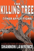 Cover: The Killing Tree & Other Afflictions - Warrior Muse Press
