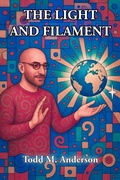 Cover: The Light and Filament (Reflections on Faith) - Todd M. Anderson