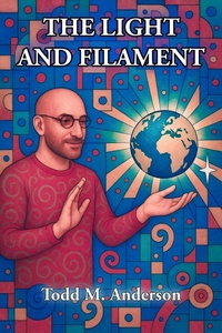 Enlarge image Cover: The Light and Filament (Reflections on Faith) - Todd M. Anderson