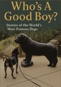 Cover: Who's A Good Boy? Stories of the World's Most Famous Dogs - Cruden Bay Books