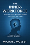 Cover: THE INNER-WORKFORCE:How to Build Yourself Before You Build a Career - Michael Mosley