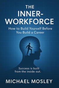 Enlarge image Cover: THE INNER-WORKFORCE:How to Build Yourself Before You Build a Career - Michael Mosley