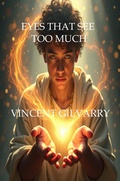 Cover: Eyes That See Too Much - Vincent Gilvarry