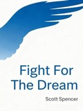 Cover: Fight For The Dream - Scott Spencer