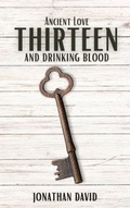 Cover: Thirteen and Drinking Blood- Ancient Love (Volume 1) - False Reality Publishing