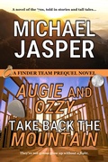 Cover: Augie and Ozzy Take Back the Mountain - Michael Jasper
