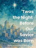 Cover: 'Twas the Night Before Our Savior Was Born - A Christ Centered Holiday