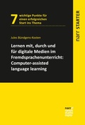Cover: Lernen mit, durch und f&uuml;r digitale Medien im Fremdsprachenunterricht: Computer-Assisted Language Learning - Narr Francke Attempto Verlag