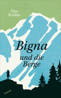 Enlarge image Cover: Bigna und die Berge - Atlantis Literatur