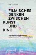 Cover: Filmisches Denken zwischen Kunst und Kino - transcript